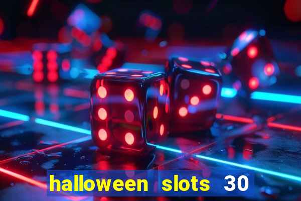 halloween slots 30 linhas multi jogos